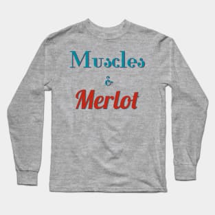 Muscles and Merlot Long Sleeve T-Shirt